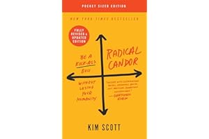 Radical Candor: Be a Kick-Ass Boss Without Losing Your Humanity