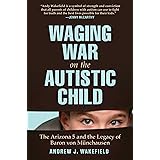 Waging War on the Autistic Child: The Arizona 5 and the Legacy of Baron von Munchausen
