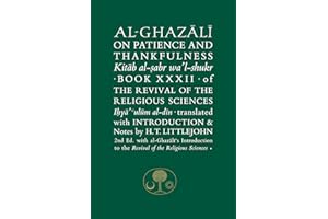 Al-Ghazali on Patience and Thankfulness: Book XXXII of the Revival of the Religious Sciences (Ghazali series)
