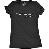 Crazy Dog T-Shirts womens 021yourmomsigmundfreudwmn