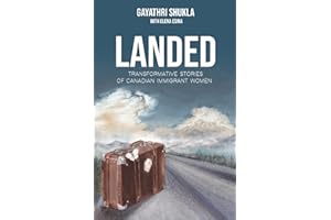 Landed: Transformative Stories of Canadian Immigrant Women