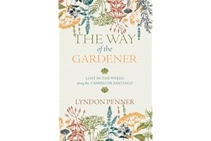 The Way of the Gardener: Lost in the Weeds Along the Camino de Santiago