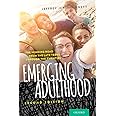 Emerging Adulthood: The Winding Road from the Late Teens Through the Twenties