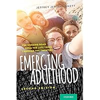 Emerging Adulthood: The Winding Road from the Late Teens Through the Twenties
