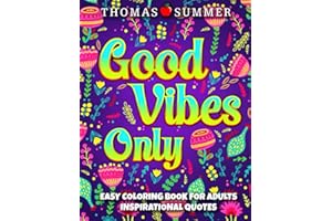 Easy Inspirational Coloring Book for Adults: Good Vibes Only - Simple Positive Motivational Quotes for Stress Relief and Relaxation