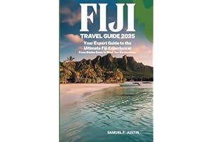 Fiji Travel Guide 2025: Your Expert Guide to the Ultimate Fiji Experience: From Hidden Gems to Must-See Destinations