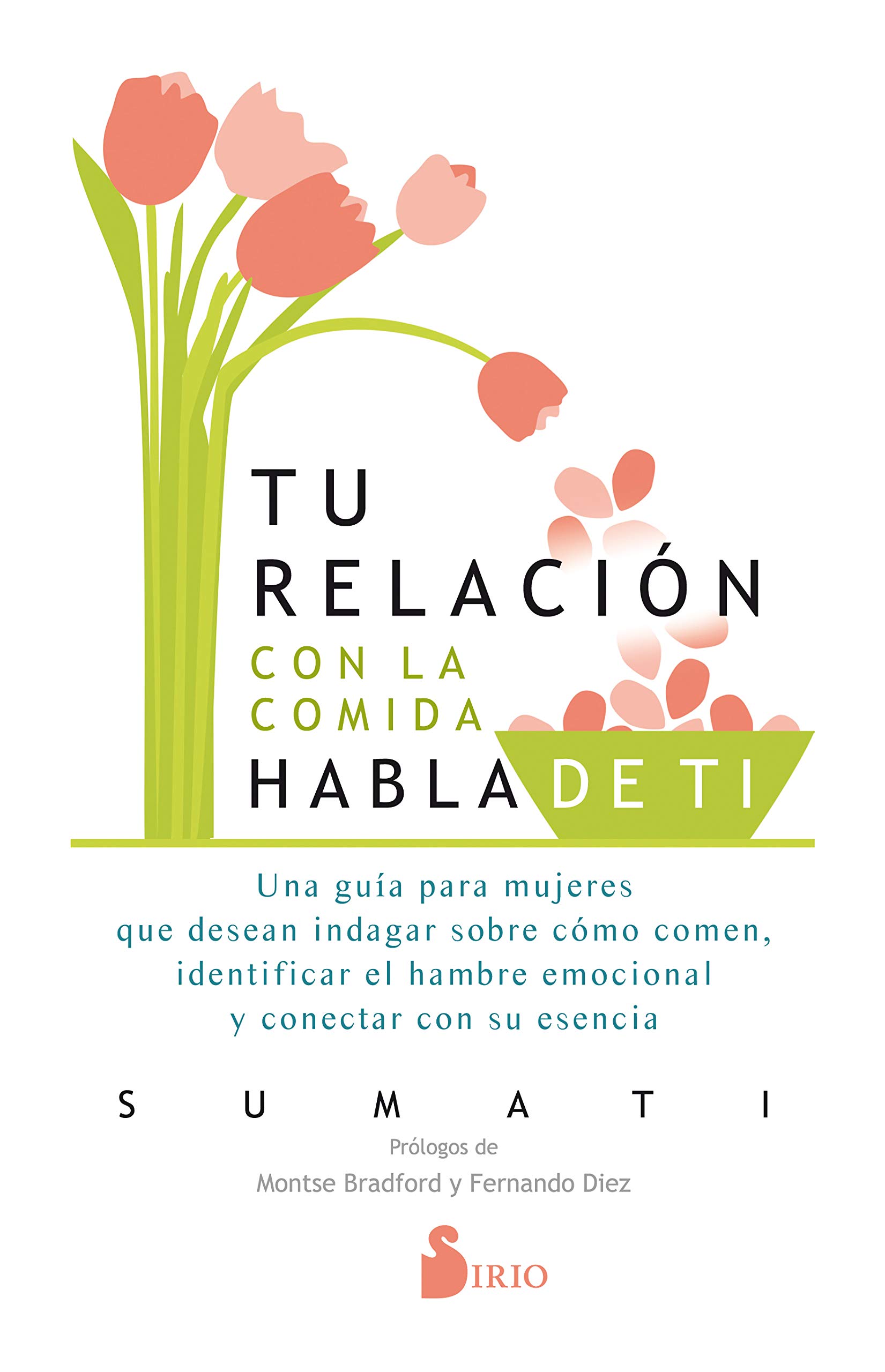Portada de Tu relación con La Comida habla de tí: Una guía para mujeres que desean indagar cómo comen, identificar el hambre emocional y conectar con su esencia (COCINA)