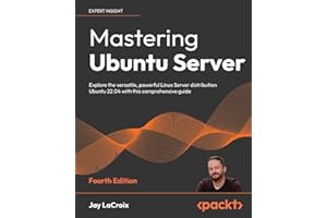 Mastering Ubuntu Server: Explore the versatile, powerful Linux Server distribution Ubuntu 22.04 with this comprehensive guide