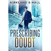 Prescribing Doubt: A Legal Thriller (Small Town Lawyer)