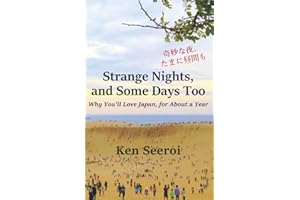 Strange Nights, and Some Days Too: Why You’ll Love Japan, for About a Year