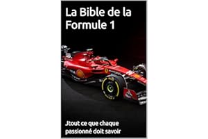 La Bible de la Formule 1: tout ce que chaque passionné doit savoir (French Edition)