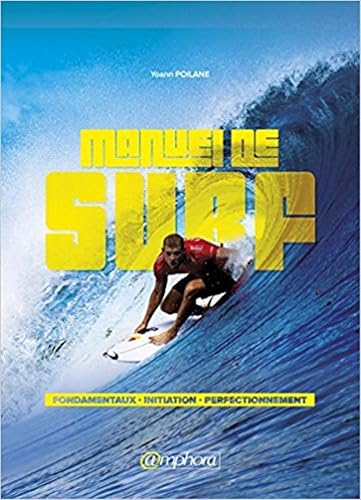 Download Manuel de Surf - Fondamentaux, Initiation et Perfectionnement PDF