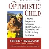 The Optimistic Child: A Proven Program to Safeguard Children Against Depression and Build Lifelong Resilience