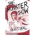 The Monster Show: A Cultural History of Horror; Revised Edition with a New Afterword