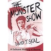 The Monster Show: A Cultural History of Horror; Revised Edition with a New Afterword