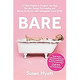 Bare: A 7-Week Program to Transform Your Body, Get More Energy, Feel Amazing, and Become the Bravest, Most Unstoppable Versio