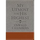 My Utmost for His Highest: Classic Language Gift Edition (A Daily Devotional with 366 Bible-Based Readings) (Authorized Oswald Chambers Publications)