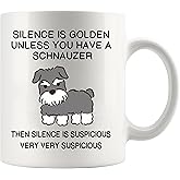 Silence is Golden Unless You Have A Schnauzer Dog Mom Dad Pet Lover Animal Lover Coffee Ceramic Mug (White, 11 oz)