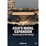 Asia’s Naval Expansion: An Arms Race in the Making? (Adelphi series)