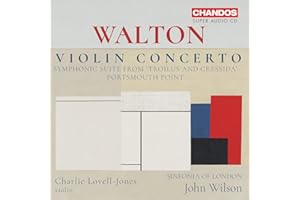 Walton: Violin Concerto; Portsmouth Point; Suite from Troilus & Cressida
