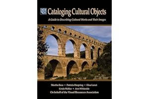 Cataloging Cultural Objects: A Guide to Describing Cultural Works and Their Images