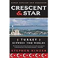Crescent and Star: Turkey Between Two Worlds