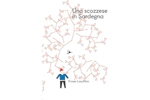 Uno scozzese in Sardegna: (Oppure... Minimo due anni) (Italian Edition)