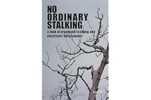 No Ordinary Stalking: a look at organized stalking and electronic harassment