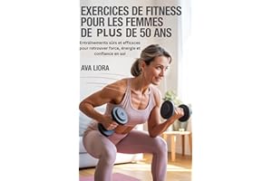 Exercices de fitness pour les femmes de plus de 50 ans: Entraînements sûrs et efficaces pour retrouver force, énergie et conf