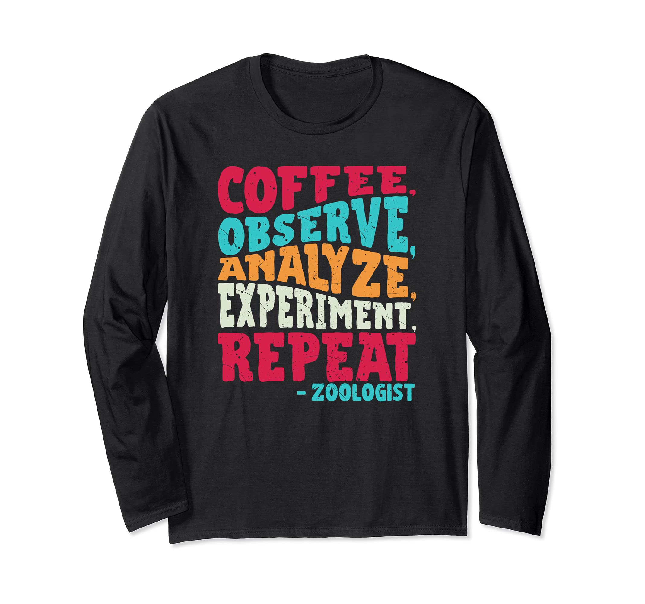 Funny Zoologist Quote Coffee Observe Analyze Experiment Long Sleeve T-Shirt