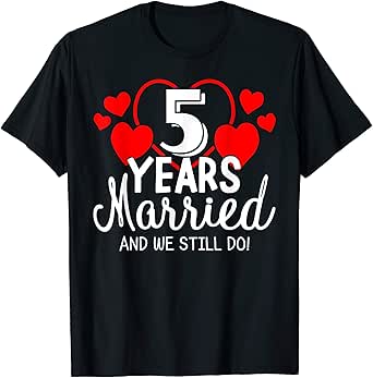 Amazon.com: His/Hers 5th Anniversary Shirt We Still Do Matching Couple T-Shirt: Clothing