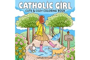 Catholic Girl: Coloring Book for Adults & Teens Featuring Simple, Sweet Catholic Moments for Relaxing Fun