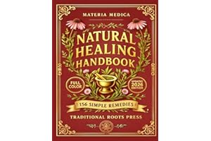 The Original Natural Healing Handbook: 156 Simple Herbal Remedies You Can Make at Home For Pain, Sleep, Digestion, Stress, & 