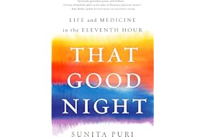 That Good Night: Life and Medicine in the Eleventh Hour