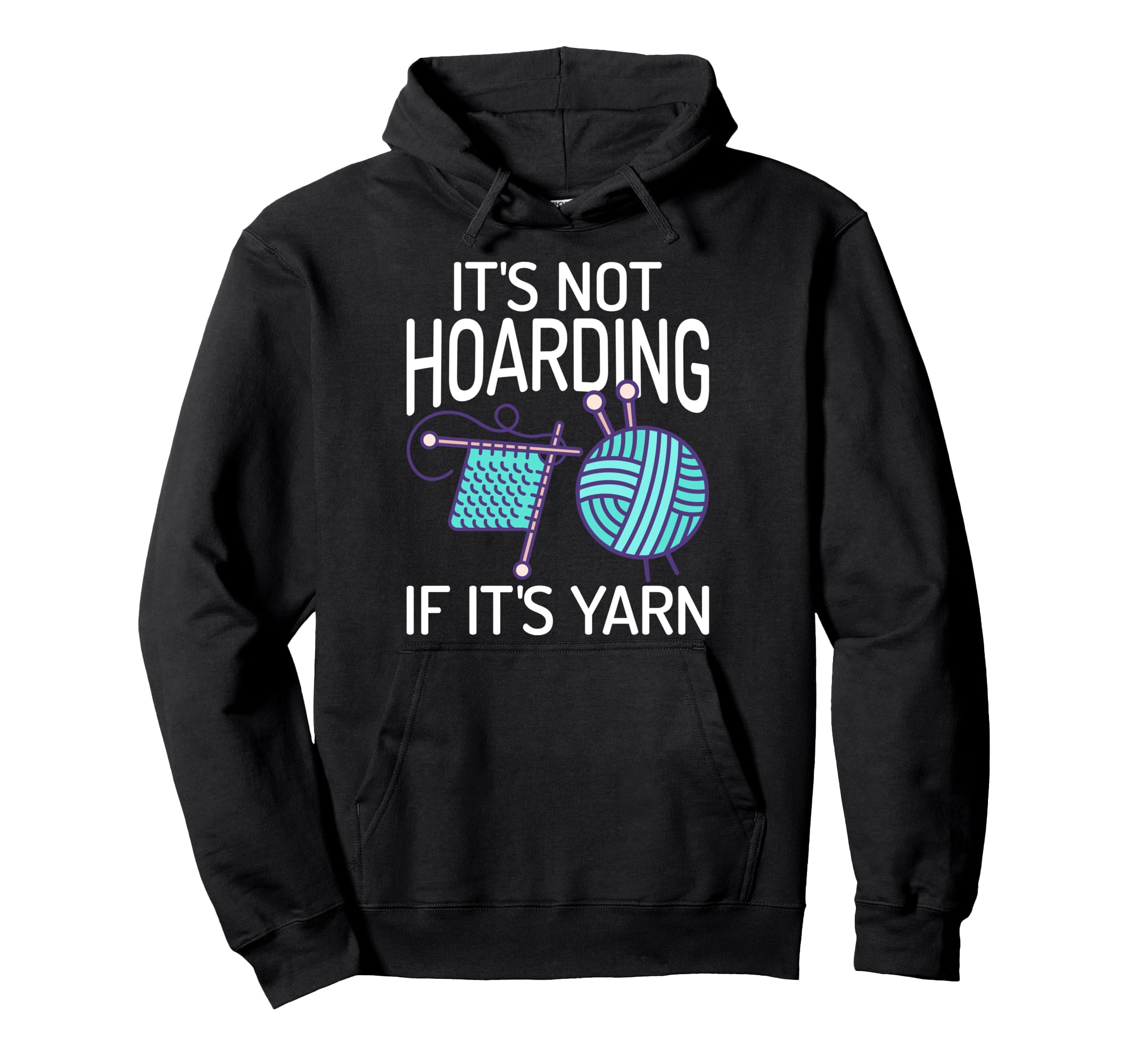 It'S Not Hoarding If It'S Yarn Knitters Knitting Lovers Pullover Hoodie