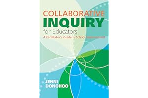 Collaborative Inquiry for Educators: A Facilitator's Guide to School Improvement