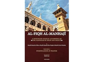 Al-Fiqh Al-Manhaji, A Systematic Manual According to the Madhhab of Imam Ash-Shafi'i: Purification and Prayer