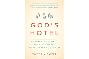 God's Hotel: A Doctor, a Hospital, and a Pilgrimage to the Heart of Medicine