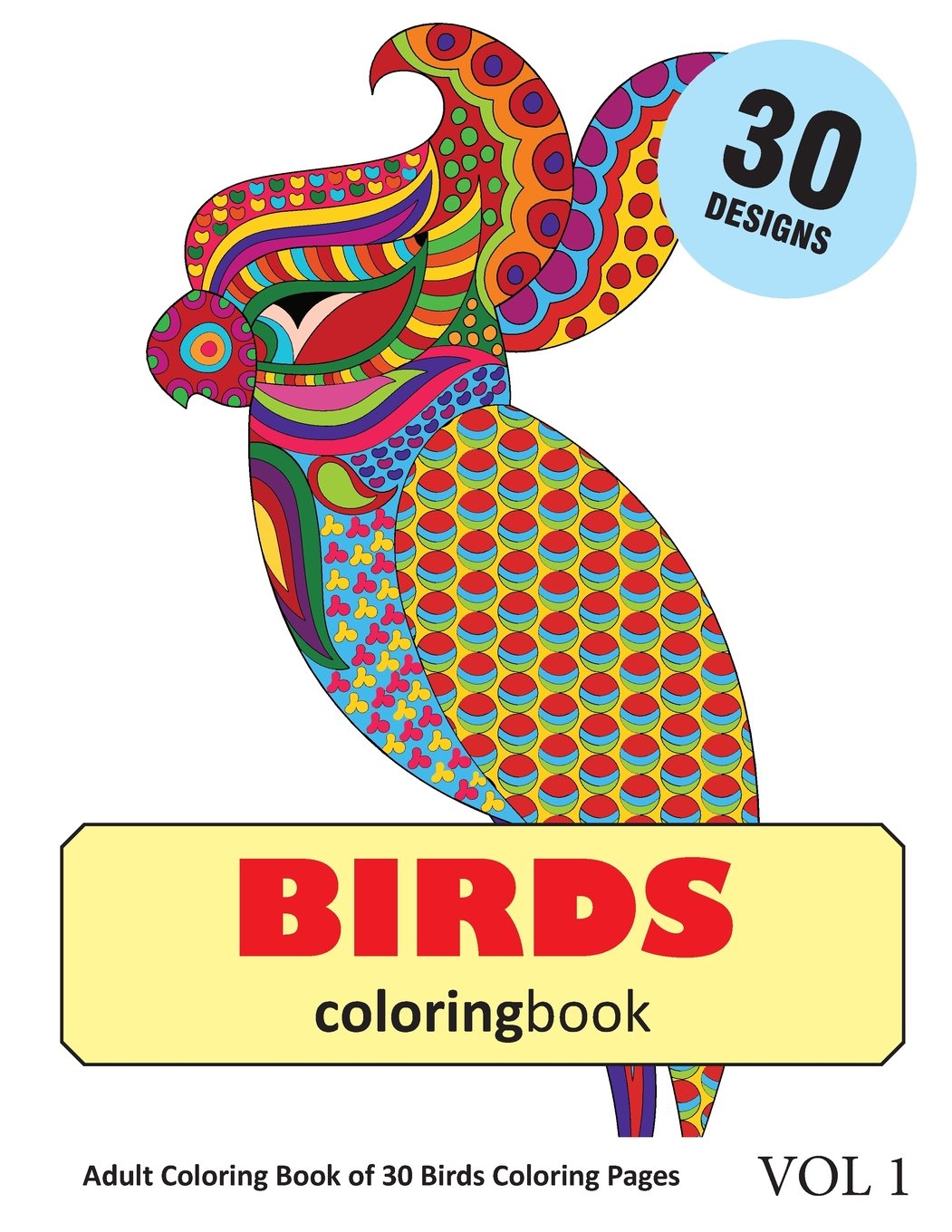 Download Amazon Com Birds Coloring Book 30 Coloring Pages Of Bird Designs In Coloring Book For Adults Vol 1 9781717936943 Rai Sonia Books