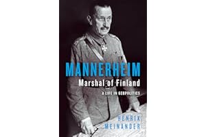 Mannerheim, Marshal of Finland: A Life in Geopolitics
