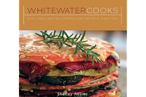 Whitewater Cooks: Pure, Simple and Real Creations from the Fresh Tracks Cafe