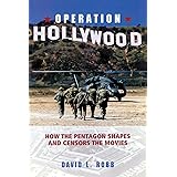 Operation Hollywood: How the Pentagon Shapes and Censors the Movies