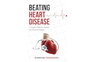 Beating Heart Disease: 5 Powerful Pillars to Prevent and Reverse Heart Disease