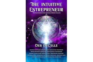 The Intuitive Entrepreneur: Deeper Connections for Soul-Driven Success