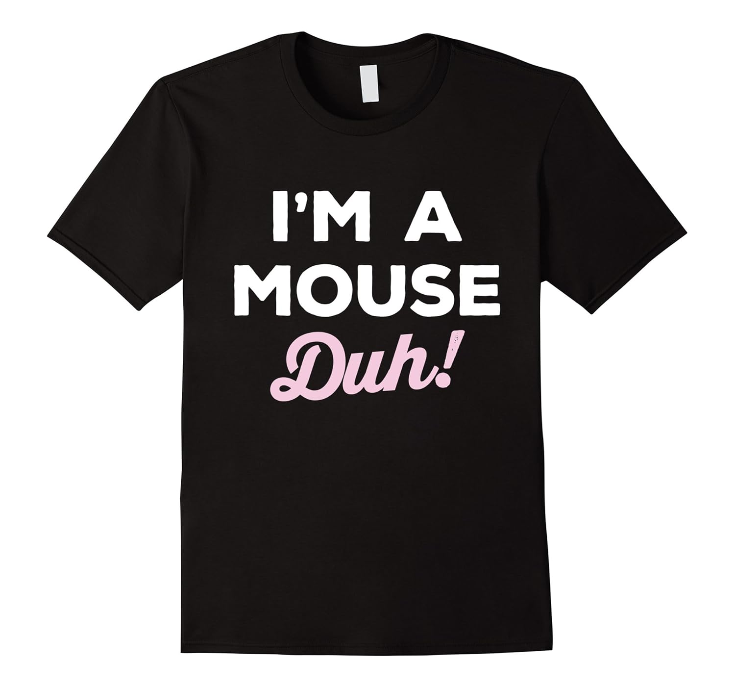 I'm A Mouse Duh Tshirt - Funny Halloween Costume Tee-ANZ