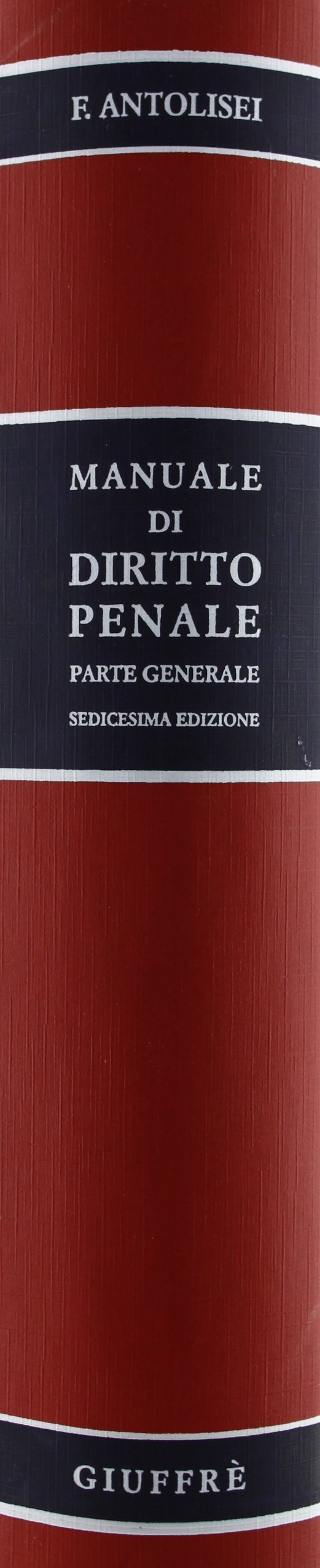 Amazon.it: Manuale di diritto penale. Parte generale - Francesco Antolisei  - Libri