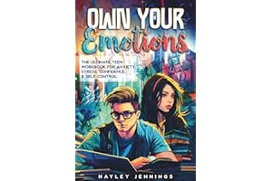 Own Your Emotions: The Teen Workbook for anxiety, Stress, Confidence & Self-Control