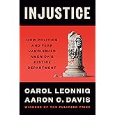 Injustice: How Politics and Fear Vanquished America's Justice Department