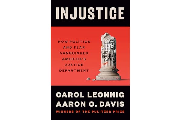 Injustice: How Politics and Fear Vanquished America's Justice Department