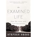 The Examined Life: How We Lose and Find Ourselves